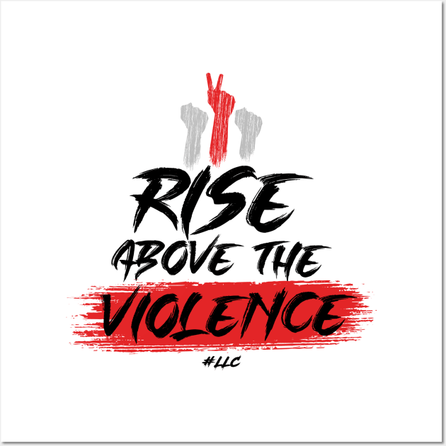 Rise Above the Violence. Black Text. Fists Fight Violence.Pacifist. Peace. Wall Art by LLC TEES